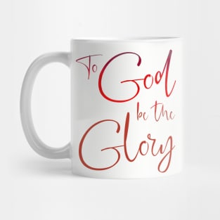 To God be the Glory Mug